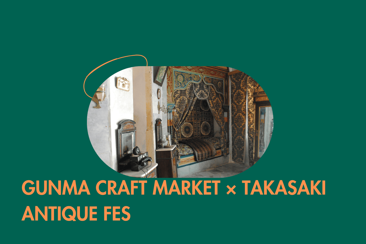 GUNMA CRAFT MARKET × TAKASAKI ANTIQUE FES